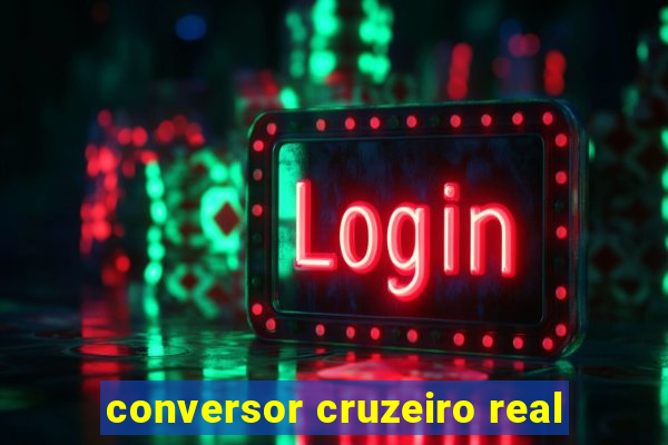 conversor cruzeiro real